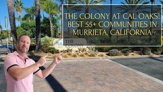 THE COLONY AT CAL OAKS! BEST 55+ COMMUNITIES IN TEMECULA & MURRIETA!