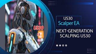 FAST BACKTEST: US30 Scalper EA - Next-Generation Scalping US30