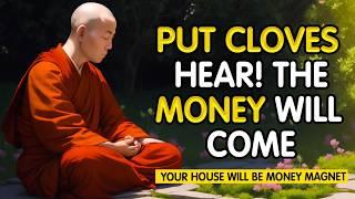 PLACE 3 CLOVES IN THIS SPOT AND THE MONEY WILL COME IN DROVES | BUDDHISM