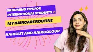 Grooming tips for students coming to the UK  | Haircare routine | Haircut and Haircolour