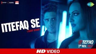 Ittefaq Se | Sidharth M| Sonakshi | Akshaye K|Jubin Nautiyal | Karan Johar | Tanishk Bagchi |Adil