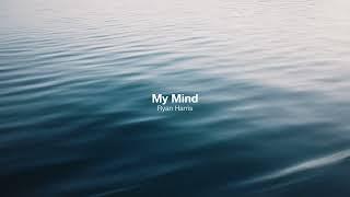 "My Mind" Ryan Harris (Lyric Video) 