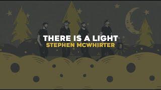 THERE IS A LIGHT // STEPHEN MCWHIRTER