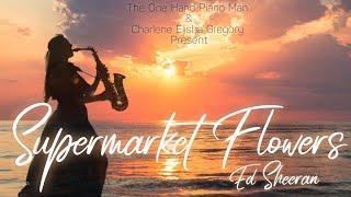 Supermarket Flowers Ed Sheeran Charlene Elisha Feat. @OneHandPianoMan  Violin Sax Piano #Shorts