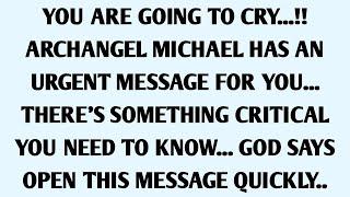 You're Going to Cry! Archangel Michael's URGENT Message- God Says: Open the Door NOW...!!