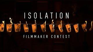 Isolation Filmmaking Competition – Over $5k in Film Gear & Prizes