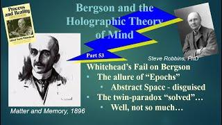 Bergson Holographic - 53 - Whitehead's Fail on Bergson