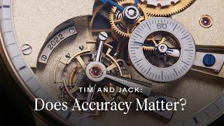 Jack and Tim - Does Accuracy Matter For Luxury Watches?