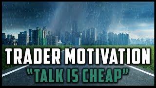 "TALK IS CHEAP" - TRADER MOTIVATION (Trading Motivational Video) #MondayMotivation