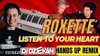 ROXETTE - LISTEN TO YOUR HEART (DJ DZIEKAN HANDS UP REMIX)  DJ DZIEKAN RETRO LIVE MIX