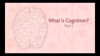 2.2 What is Cognition Part 1