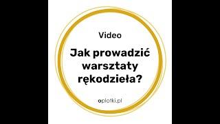 Jak prowadzić warsztaty rękodzieła