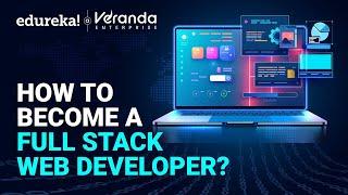 How to Become a Full Stack Web Developer? | Complete Full Stack Developer Roadmap | Edureka