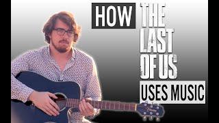 How The Last of Us Uses Music