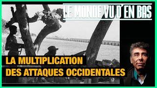 Multiplication des attaques occidentales - Le Monde vu d'en bas - n°148