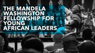 The Mandela Washington Fellowship for Young African Leaders