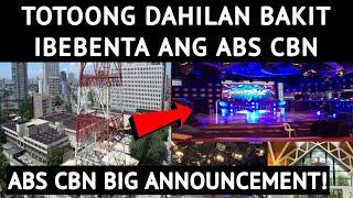 TOTOONG DAHILAN BAKIT IBEBENTA ANG ABS CBN BROADCASTING CENTER