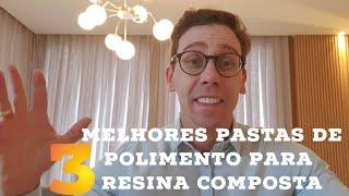 3 MELHORES PASTAS DE POLIMENTO PARA RESINA COMPOSTA! E como utilizar na prática!!!