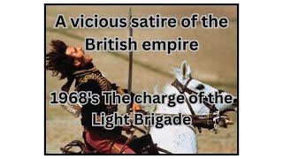 A vicious satire of the British empire and reaction, 1968's The charge of the Light Brigade