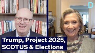 Trump, Project 2025, the Supreme Court and the Election with Hillary Rodham Clinton