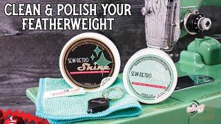 How to Keep Your Singer Featherweight Polished Using Sew-Retro Clean & Shine