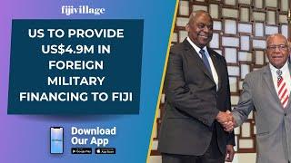 US to provide US$4.9M in foreign military financing to Fiji | 23/11/2024