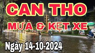 CẦN THƠ : MƯA NGẬP 1 SỐ TUYẾN  ĐƯỜNG TP Can Tho - ngày 14-10-2024