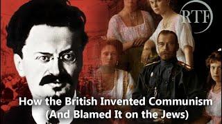 How the British Invented Communism (and blamed it on the Jews) [RTF lecture with Richard Poe]