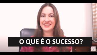 O QUE É O SUCESSO?