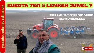 KUBOTA 7151 & LEMKEN JUWEL7 : ISPRAVLJANJE KRIVE DRINE SA NAVIGACIJOM ;  KUBOTA 7151 & LEMKEN JUWEL7