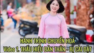 THẤU HIỂU BẢN THÂN- Video 1. BỊ CÀI ĐẶT