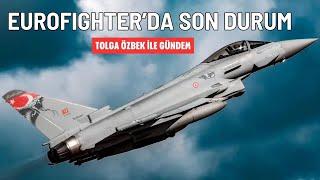 Eurofighter'da son durum. Nasıl alınacak? Tolga Özbek ile gündem 20 Ekim 2024