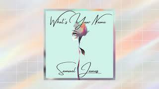 Samuel James - What's Your Name (Official Audio)