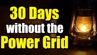 "What Happens When the Grid Goes DOWN? You Won't Believe the FIRST 30 DAYS!"