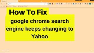 How to fix google chrome search engine keeps changing to yahoo | chrome search engine keeps changing