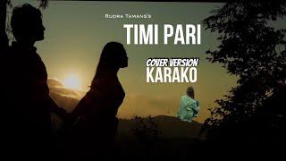 TIMi PAARI | COVER VRSION | KARAKO SONG [MUSIC TRACK] RUDRA TAMANG