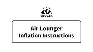 WEKAPO Air Lounger Inflation Instructions