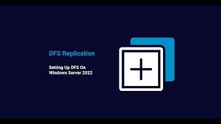 DFS Replication / Setting Up DFS On Windows Server 2022