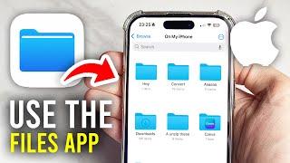 How To Use Files App On iPhone - Full Guide