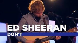 Ed Sheeran - 'Don't' (Capital Live Session)