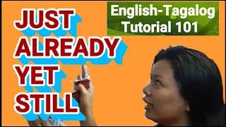 Just, Already, Yet, & Still English Grammar Lesson 1-English-Tagalog Tutorial (Gumaling sa English)