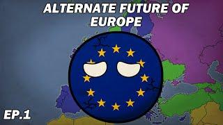 Alternate Future of Europe - Ep.1 - Doomed Union