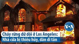 Cháy rừng dữ dội ở Los Angeles: Nhà cửa bị thiêu hủy, dân di tản | VOA Tiếng Việt