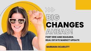 Big Changes Ahead: Fort Erie Real Estate Market Update