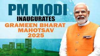 Live: PM Narendra Modi inaugurates Grameen Bharat Mahotsav 2025 at Bharat Mandapam, Delhi