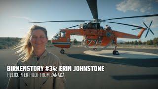 BIRKENSTORY #34 | ERIN JOHNSTONE - HELICOPTER PILOT FROM CANADA