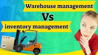 Warehouse Management vs Inventory Management: why you should know the differences.