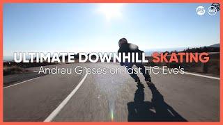 Ultimate downhill skating - Andreu Greses on fast HC Evo's