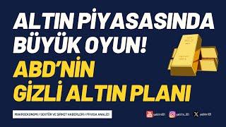 Altın Piyasasında Büyük Oyun ve ABD’nin Gizli Planı