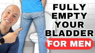 How To Fix Incomplete Bladder Emptying and Frequent Urination For Men